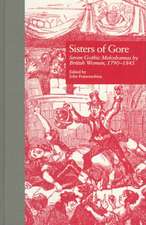 Sisters of Gore: Seven Gothic Melodramas by British Women, 1790-1843