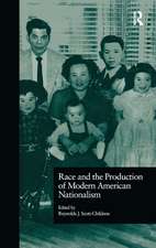 Race and the Production of Modern American Nationalism