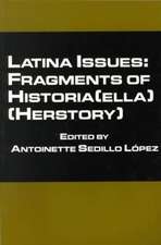 Latina Issues: Fragments of Historia(ella) (Herstory)