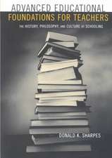 Advanced Educational Foundations for Teachers: The History, Philosophy, and Culture of Schooling