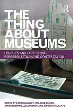 The Thing about Museums: Objects and Experience, Representation and Contestation