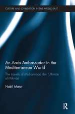 An Arab Ambassador in the Mediterranean World: The Travels of Muhammad ibn ‘Uthmān al-Miknāsī, 1779-1788