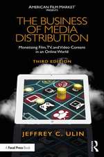 The Business of Media Distribution: Monetizing Film, TV, and Video Content in an Online World