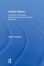 Autism Works: A Guide to Successful Employment across the Entire Spectrum