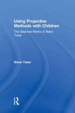 Using Projective Methods with Children: The Selected Works of Steve Tuber