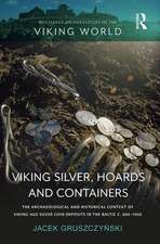 Viking Silver, Hoards and Containers: The Archaeological and Historical Context of Viking-Age Silver Coin Deposits in the Baltic c. 800–1050