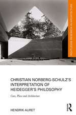 Christian Norberg-Schulz’s Interpretation of Heidegger’s Philosophy: Care, Place and Architecture