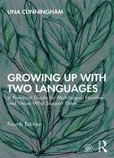 Growing Up with Two Languages: A Practical Guide for Multilingual Families and Those Who Support Them