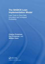 The BASICS Lean™ Implementation Model: Lean Tools to Drive Daily Innovation and Increased Profitability