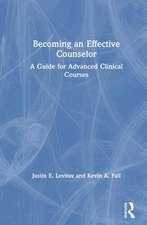 Becoming an Effective Counselor: A Guide for Advanced Clinical Courses