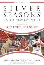 Silver Seasons and a New Frontier: The Story of the Rochester Red Wings