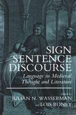 Sign, Sentence, Discourse: Language in Medieval Thought and Literature