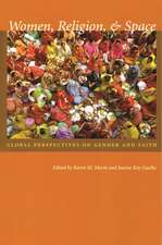 Women, Religion, & Space: Global Perspectives on Gender and Faith