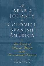 An Arab's Journey to Colonial Spanish America: The Travels of Elias Al-Musili in the Seventeenth Century[1st Time Paper]