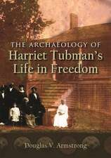 Armstrong, D: Archaeology of Harriet Tubman's Life in Freedo