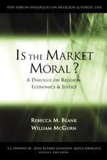 Is the Market Moral?: A Dialogue on Religion, Economics and Justice