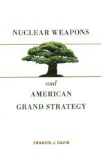 Gavin, F: Nuclear Weapons and American Grand Strategy