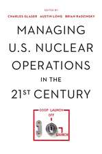 Managing U.S. Nuclear Operations in the 21st Century