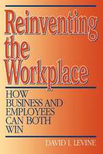 Reinventing the Workplace: How Business and Employees Can Both Win