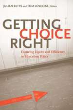 Getting Choice Right: Ensuring Equity and Efficiency in Education Policy