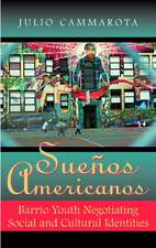 Sueños Americanos: Barrio Youth Negotiating Social and Cultural Identities