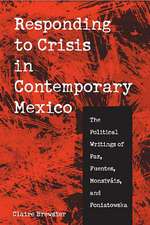 Responding to Crisis in Contemporary Mexico: The Political Writings of Paz, Fuentes, Monsiváis, and Poniatowska