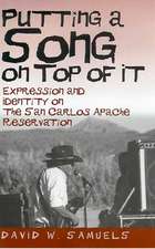 Putting a Song on Top of It: Expression and Identity on the San Carlos Apache Reservation