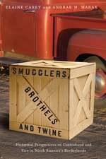 Smugglers, Brothels, and Twine: Historical Perspectives on Contraband and Vice in North America’s Borderlands