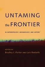 Untaming the Frontier in Anthropology, Archaeology, and History