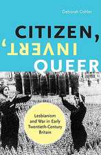 Citizen, Invert, Queer: Lesbianism and War in Early Twentieth-Century Britain