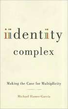 Identity Complex: Making the Case for Multiplicity