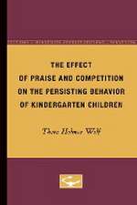 The Effect of Praise and Competition on the Persisting Behavior of Kindergarten Children