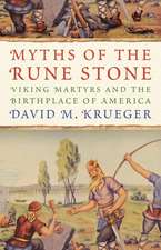 Myths of the Rune Stone: Viking Martyrs and the Birthplace of America