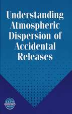 Understanding Atmospheric Dispersion of Accidental Releases – A CCPS Concept Book