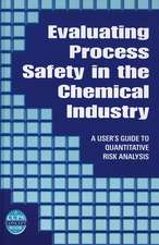 Evaluating Process Safety in the Chemical Industry – A User′s Guide to Quantitative Risk Analysis