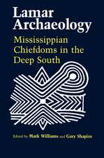 Lamar Archaeology: Mississippian Chiefdoms in the Deep South