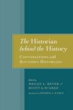 The Historian behind the History: Conversations with Southern Historians