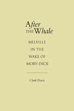 After the Whale: Melville in the Wake of Moby-Dick