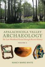 Apalachicola Valley Archaeology, Volume 2: The Late Woodland Period through Recent History