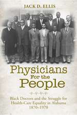 Physicians for the People: Black Doctors and the Struggle for Health-Care Equality in Alabama, 1870–1970