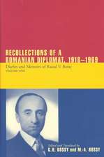 Recollections of a Romanian Diplomat, 1918-1969: Diaries and Memoirs of Raoul V. Bossy