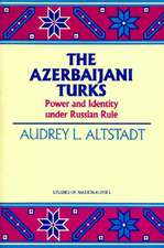 The Azerbaijani Turks: Power and Identity under Russian Rule