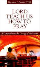 Lord, Teach Us How to Pray