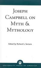 Joseph Campbell on Myth and Mythology