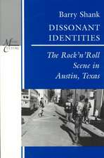 Dissonant Identities: The Rock N Roll Scene in Austin, Texas