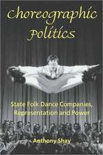 Choreographic Politics: State Folk Dance Companies, Representation and Power