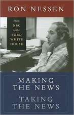 Making the News, Taking the News: From NBC to the Ford White House