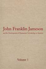 John Franklin Jameson and the Development of Humanistic Scholarship in America: Selected Essays