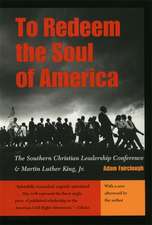 To Redeem the Soul of America: The Southern Christian Leadership Conference and Martin Luther King, JR.