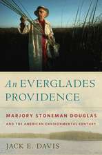 An Everglades Providence: Marjory Stoneman Douglas and the American Environmental Century